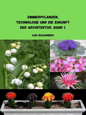 cover image of Zimmerpflanzen, Technologie und Zukunft in der Architektur. Band 1.